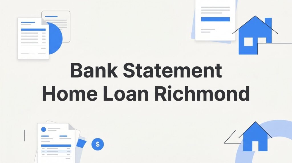 Bank Statement Home Loan Richmond: The Self-Employed Buyer's Guide to Getting Approved