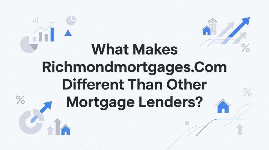8 Ways RichmondMortgages.com Stands Apart From Other Mortgage Lenders in Richmond, VA